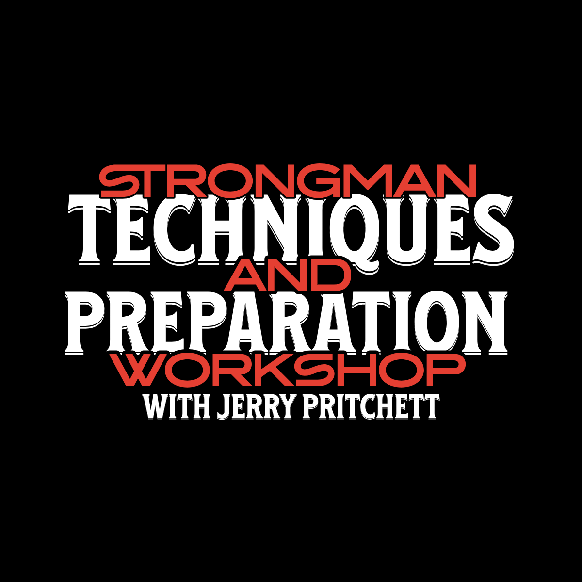 Strongman Techniques and Preparation Workshop with Jerry Pritchett 2025